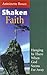 Shaken Faith: Hanging in There When God Seems Far Away