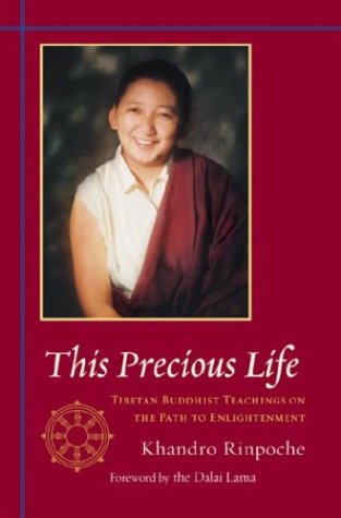 This Precious Life: Tibetan Buddhist Teachings on the Path to Enlightenment (Hardcover)