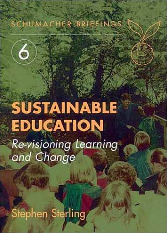Sustainable Education: Re-visioning Learning and Change (6) (Schumacher Briefings)