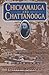 Chickamauga and Chattanooga: The Battles That Doomed the Confederacy