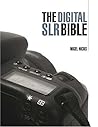The Digital SLR Bible