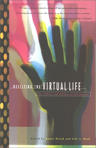 Resisting the Virtual Life: The Culture and Politics of Information (Paperback)