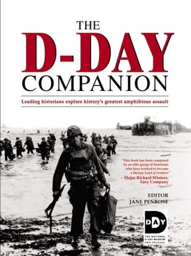 The D-Day Companion: Leading Historians Explore History's Greatest Amphibious Assault (Hardcover)