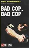 Bad Cop, Bad Cop: A Badge, a Gun and No Mercy