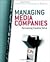 Managing Media Companies: Harnessing Creative Value