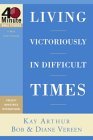 Living Victoriously In Difficult Times