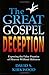 The Great Gospel Deception:...