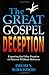 The Great Gospel Deception: Exposing the False Promise of Heaven Without Holiness
