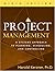 Project Management: A Systems Approach to Planning, Scheduling, And Control