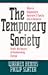 The Temporary Society: What is Happening to Business and Family Life in America Under the Impact of Accelerating Change (Jossey Bass Business & Management Series)
