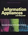 Information Appliances and Beyond: Interaction Design for Consumer Products (Interactive Technologies)