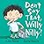Don't Say That, Willy Nilly!