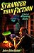 Stranger Than Fiction: A Bo...
