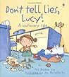 Don't Tell Lies Lucy! by Phil Roxbee Cox