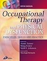 Occupational Therapy and Physical Dysfunction: Principles, Skills and Practice Occupational Therapy and Physical Dysfunction: Principles, Skills and Practice