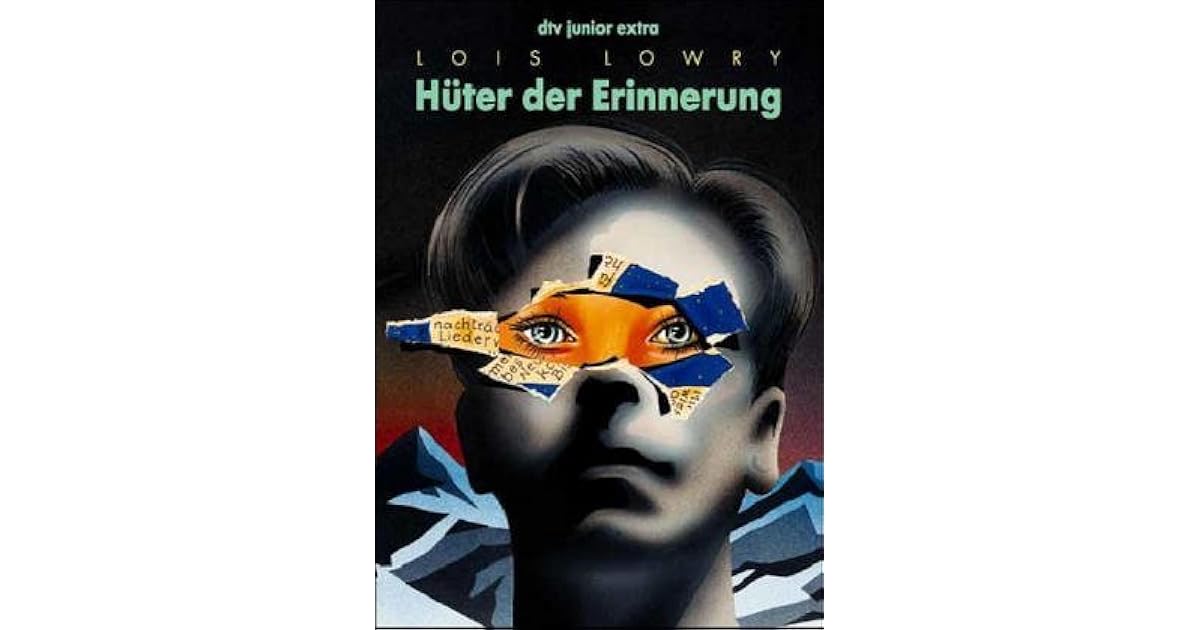 Hüter Der Erinnerung The Giver Hüter der Erinnerung (The Giver Quartet, #1) by Lois Lowry