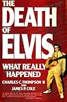 The Death of Elvis: What Really Happened The Death of Elvis: What Really Happened