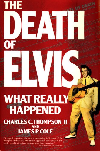 The Death of Elvis: What Really Happened (Hardcover)