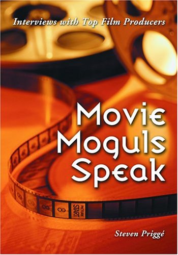 Movie Moguls Speak: Interviews With Top Film Producers (Paperback)