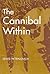 The Cannibal Within (Evolutionary Foundations of Human Behavior)