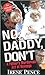 No, Daddy, Don't!: A Father...