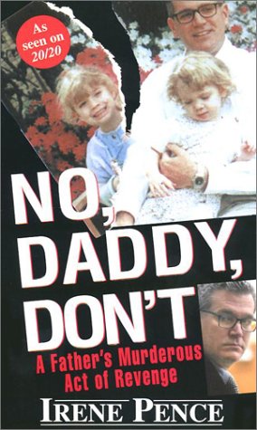 No, Daddy, Don't!: A Father's Murderous Act of Revenge (Mass Market Paperback)