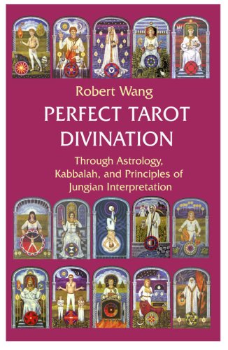 Perfect Tarot Divination - Through Astrology, Kabbalah, and Principles of Jungian Interpretation (Paperback)