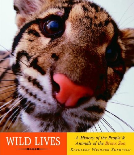 Wild Lives: A History of People & Animals of the Bronx Zoo (Hardcover)