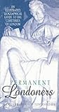 Permanent Londoners: An Illustrated Biographical Guide to the Cemeteries of London Permanent Londoners: An Illustrated Biographical Guide to the Cemeteries of London