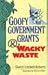 Goofy Government Grants & Wacky Waste