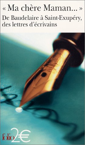"Ma chère maman...": De Baudelaire à Saint-Exupéry, des lettres d'écrivains (Paperback)