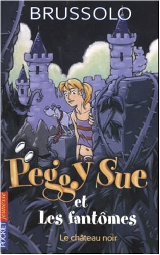 Le château noir (Peggy Sue et les fantômes, #5)