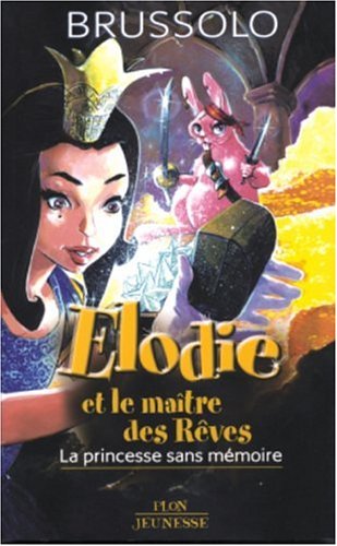 Elodie et le maître des Rêves, Tome 1: La princesse sans mémoire (Hardcover)