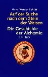 Auf der Suche nach dem Stein der Weisen: Die Geschichte der Alchemie