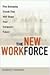 The New Workforce: Five Sweeping Trends That Will Shape Your Company's Future