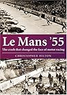 Le Mans '55: The Crash That Changed the Face of Motor Racing