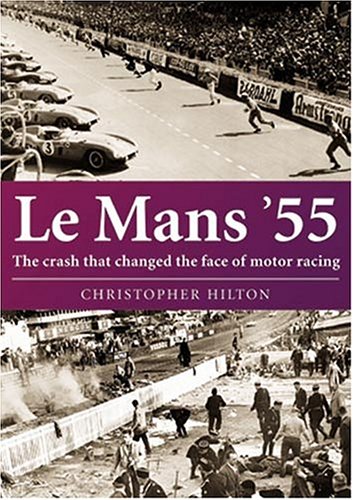 Le Mans '55: The Crash That Changed the Face of Motor Racing (Hardcover)