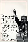 Bayard Rustin by Jervis Anderson