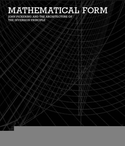 Mathematical Form: John Pickering and the Architecture of The Inversion Principle (Paperback)