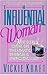 The Influential Woman: How Every Woman Can Make a Dynamic Difference in Other Women's Lives