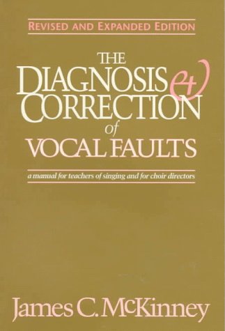 The Diagnosis and Correction of Vocal Faults: A Manual for Teachers of Singing and for Choir Directors (Revised and Expanded Edition)