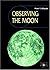 Observing the Moon (Patrick Moore's Practical Astronomy Series)