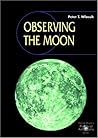 Observing the Moon (Patrick Moore's Practical Astronomy Series)