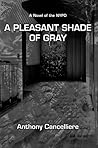 A Pleasant Shade of Gray: A Novel of the Nypd