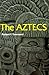 The Aztecs (Ancient Peoples and Places by Richard F. Townsend The Aztecs (Ancient Peoples and Places by Richard F. Townsend