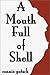 A Mouth Full of Shell
