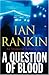A Question of Blood by Ian Rankin