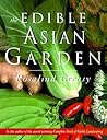 The Edible Asian Garden by Rosalind Creasy