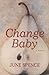Change Baby: A Novel