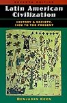 Latin American Civilization: History And Society, 1492 To The Present, Seventh Edition